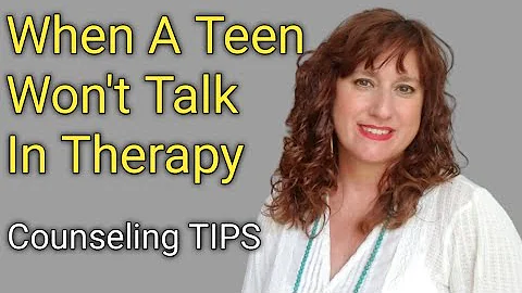 What To Do WHEN TEENS WON'T TALK IN THERAPY ~ Counseling Teenage Clients ~Therapy with Teenagers