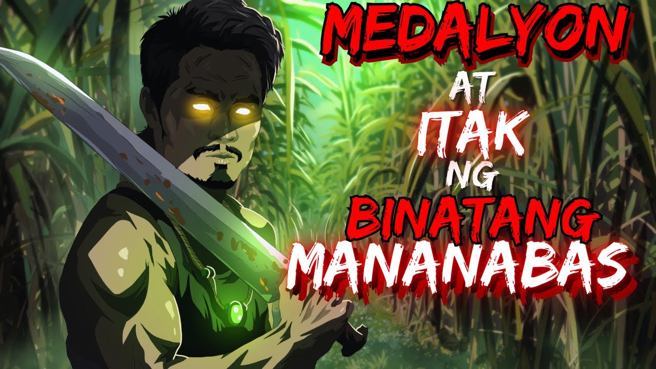 MEDALYON AT ITAK | NG MANANABAS  (ASWANG TRUES STORY)