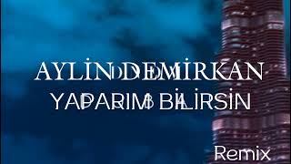 Yaparım Bilirsin Aylin Demirkan Remix