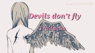 Devils don't fly { Tradução }