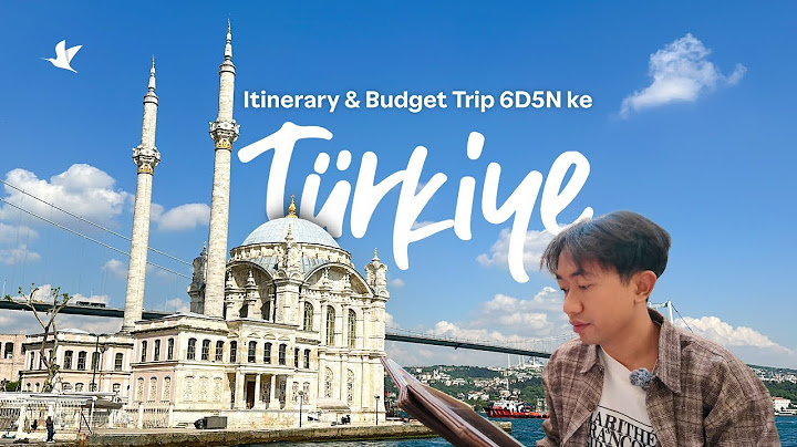 Itinerary & Budget Jalan-Jalan ke Turkey 6D5N