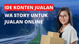 Bongkar Ide Konten Bisnis via Whatsapp Story Yang Bikin Jualan Makin Laris - Whatsapp Marketing