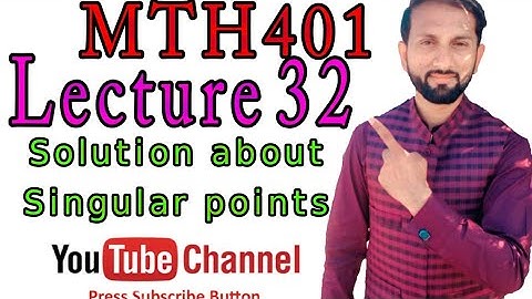 MTH401 Lecture No 32 Solution about Singular points