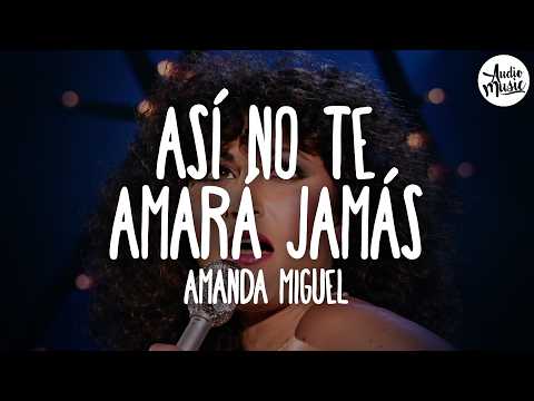 🎵 Amanda Miguel - Así No Te Amará Jamás (Letra)