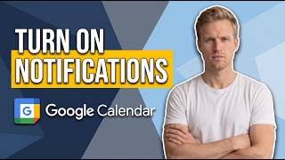 How To Turn On Notifications In Google Calendar (Easy Guide)