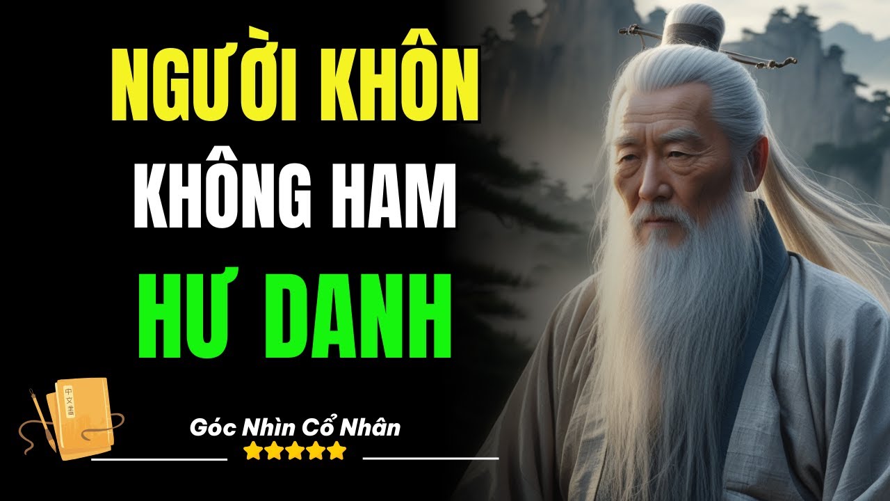 Cổ Nhân Dạy: Người Khôn Không Ham Hư Danh | Triết Lý Cổ Nhân - YouTube