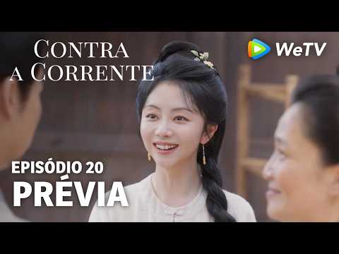 【Contra a Corrente】EP20｜Prévia｜Liu Xueyi e Tan Songyun｜WeTV