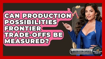 Can Production Possibilities Frontier Trade-offs Be Measured? - Macroecon Experts