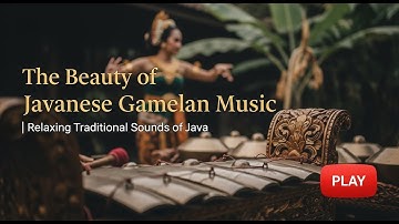 The Beauty of Javanese Gamelan Music | Relaxing Traditional Sounds of Java