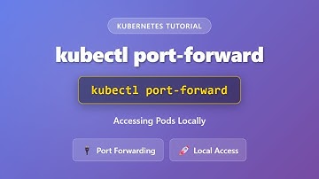 kubectl port-forward: Accessing Kubernetes Pods Locally | Complete Tutorial