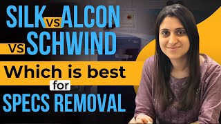 Best Machine For La Surgery - Schwind Vs Silk Vs Alcon ?