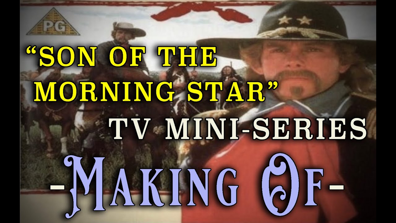  The Making Of Son Of The Morning Star 1991 Complete Custer 