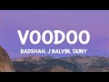 Badshah J Balvin Tainy Voodoo Letra Lyrics Badshah J Balvin Tainy Voodoo Letra Lyrics