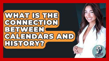 What Is The Connection Between Calendars And History? - Philosophy Beyond