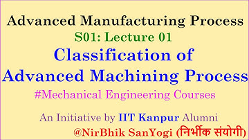 Introduction to Advanced Manufacturing Processes | Mechanical Engineering Lecture Series: S01-L01