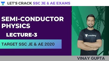 Semi-Conductor Physics (Lecture-3) | Basic Electronics | Target SSC JE & AE 2020 | Vinay Gupta