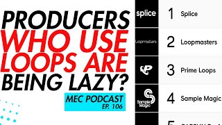 Producers Who Use Loops Are Lazy? Selling Beats Online in 2021. (MEC Podcast EP 106)