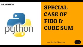 Fibonacci and cube sum in Python | Part 13 | Code in Python for Data Science | The Data Monk Net Worth