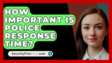 How Important Is Police Response Time? - SecurityFirstCorp.com