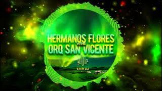 Los Hermanos Flores Vrs Orq San Vicente Mix By Star Dj