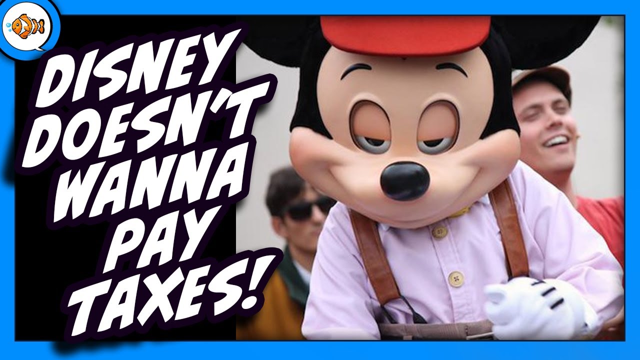 Disney Doesn’t Want to Pay Taxes.