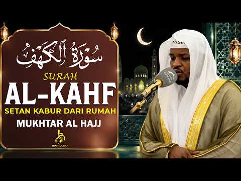 SURAH ALKAHFI Malam Jumat Berkah | Ngaji Merdu Murottal AlQuran Surah Al Kahfi | Mukhtar Al Hajj