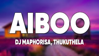 Aiboo s  Dj Maphorisa Gl ceejay Feat Thukuthela
