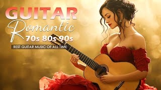 The Best Instrumental Music in the World, Never Get Bored of Listening - Top Romantic Guitar Music