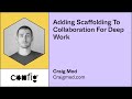 Adding scaffolding to collaboration for deep work  craig mod config