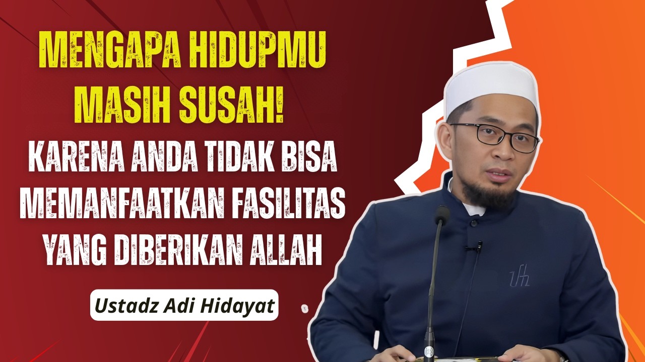 Mengapa Hidupmu Masih Susah❗ Karena Anda Tidak Bisa Memanfaatkan Fasilitas yang diberikan Allah| UAH
