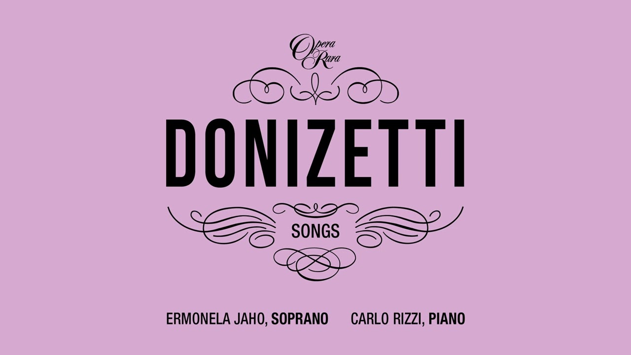 Donizetti Songs Vol 5 | Ermonela Jaho, soprano & Carlo Rizzi, piano
