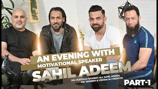 An Evening with SAHIL ADEEM | Motivational Speaker | Part 1 | Dr Waseem | Usman Ali Haroon