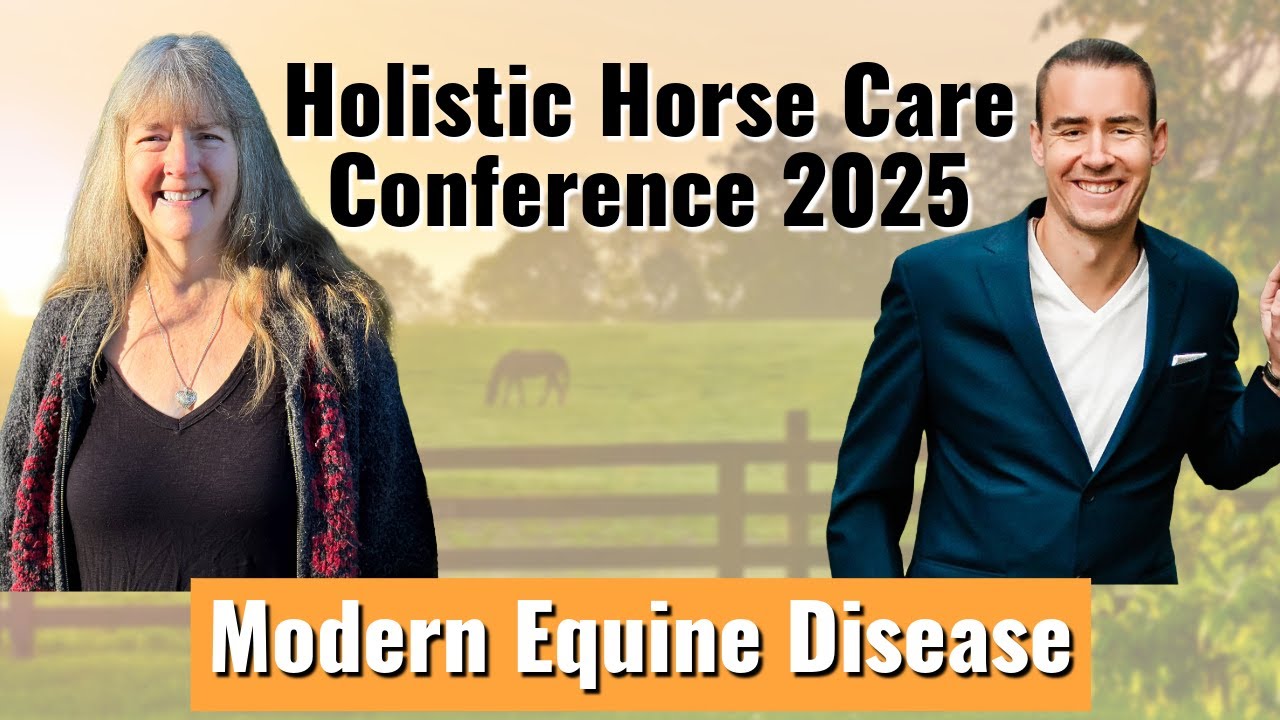 Holistic Horse Conference 2025 | 3 Steps to Heal Modern Equine Disease