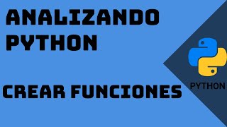 Como Crear Una Funcion En Python - Analizando Python