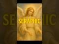 Seraphic | A Word That Glows with Angelic Beauty