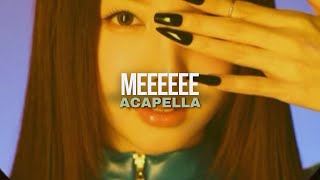 TWICE - MEEEEEE (NAYEON) [Acapella]