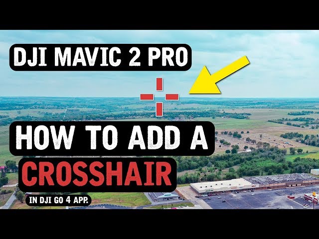 DJI Mavic 2 Pro / Add a CROSSHAIR in DJI Go 4 App (Tutorial)