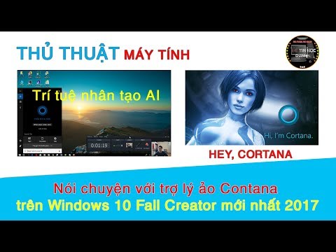 Thủ thuật máy tính | #20 - Nói chuyện với trợ lý ảo Cortana trên Windows 10 Fall Creator