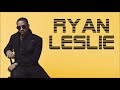 RYAN LESLIE MIX BEST OF R-LES MUSIC Mp3 Song