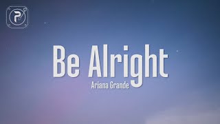 Video thumbnail of "Ariana Grande - Be Alright (Lyrics)"