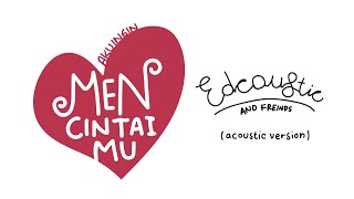 EDCOUSTIC and Friends (Nino\u0026Langen) - Aku Ingin MencintaiMu Setulusnya (acoustic version)