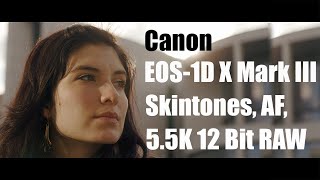 Test: Canon EOS-1D X MARK III: Skintones, 5.5K 12 Bit RAW, 10 Bit Log, Dual Pixel AF
