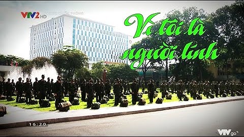 Vì tôi là người lính (Nguồn VTV)