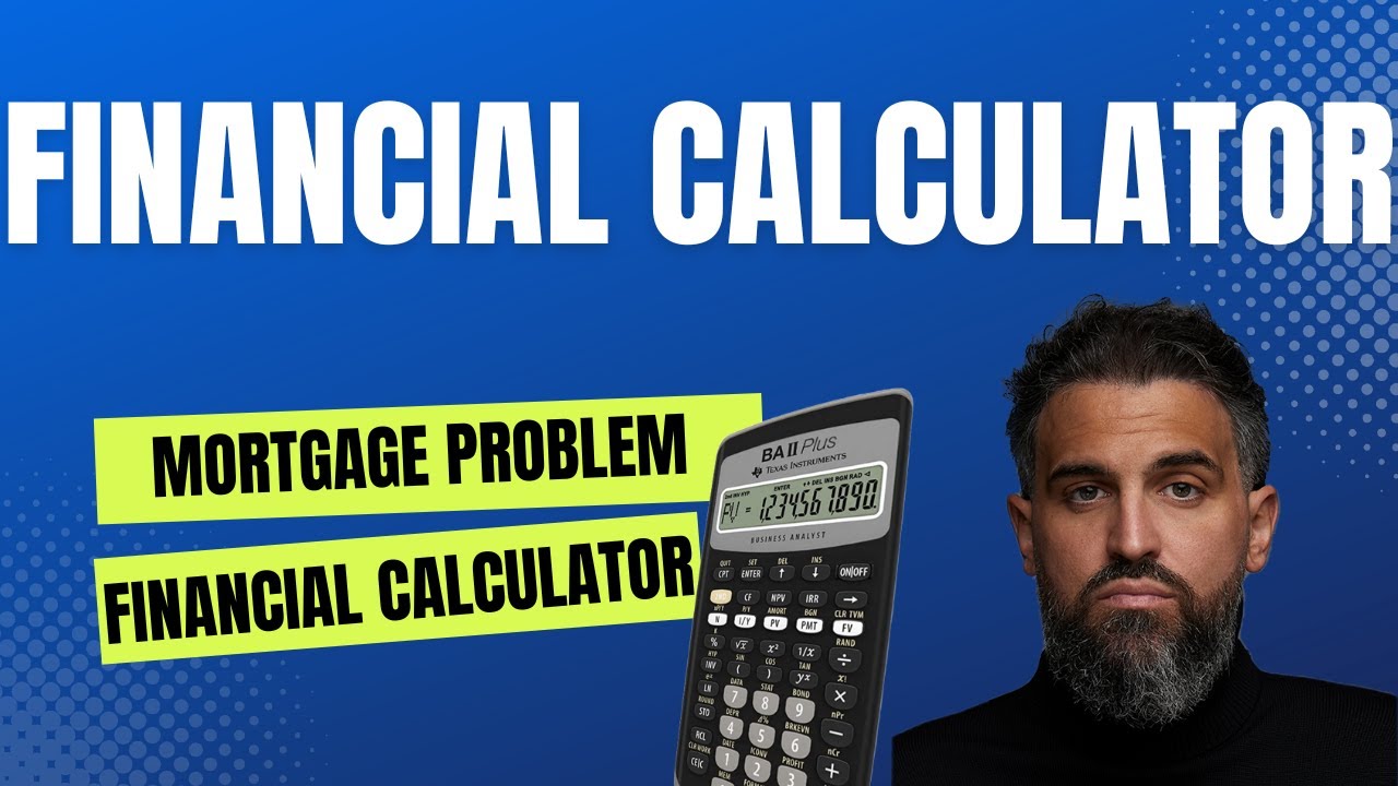 How to Solve a Mortgage Problem with just the financial calculator