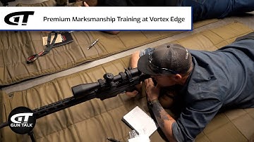 Premium Marksmanship Training at Vortex Edge | Gun Talk