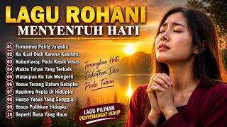 Kumpulan Lagu Rohani 2026 Menyentuh Hati dan Menguatkan Iman || Firmanmu Pelita Jalanku