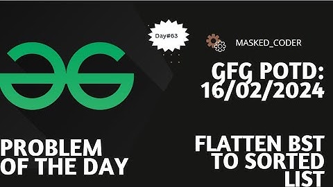 #63 | Flatten BST to sorted list | gfg potd | 16-02-2024 |Problem Of The Day | BST
