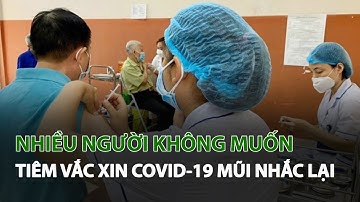Nhiều người không muốn tiêm Vắc Xin Covid-19 mũi nhắc lại | VTC14