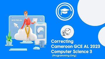 Correcting the Cameroon GCE AL 2023 Computer Science P3