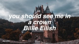 you should see me in a crown || Billie Eilish Lyrics